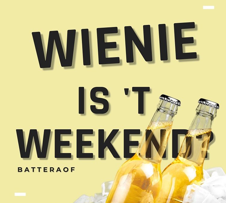 Wienie is ‘t Weekend – Batteraof