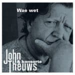 Wae Wet  - John Theuws & konsorte