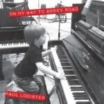 PAUL LOGISTER - ON MY WAY TO ABBEY ROAD