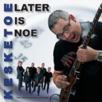 KESKETOE - LATER IS NOE