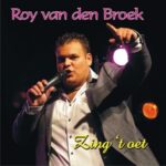 ROY VAN DEN BROEK - ZING 'T OET